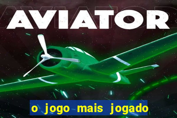 o jogo mais jogado do mundo