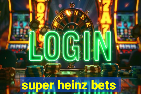 super heinz bets