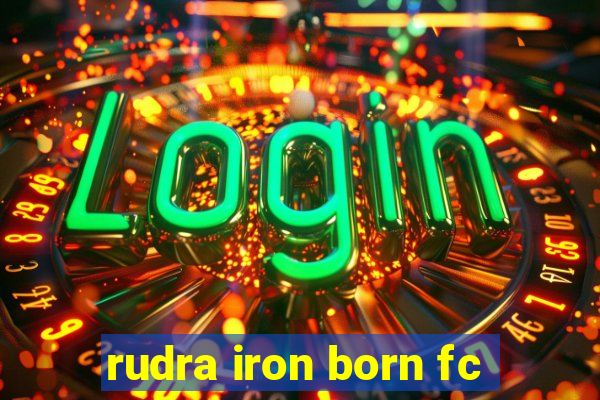 rudra iron born fc