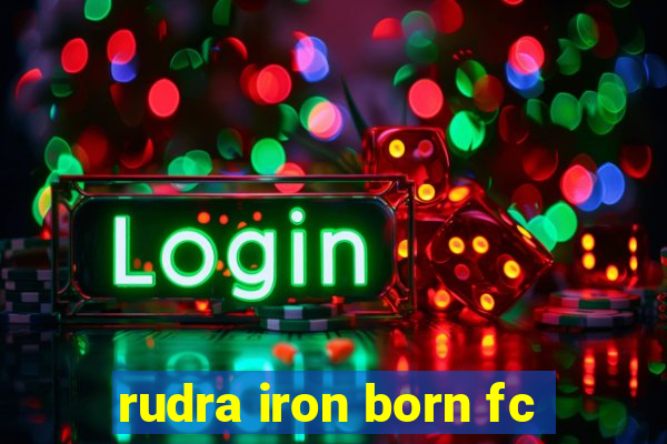 rudra iron born fc