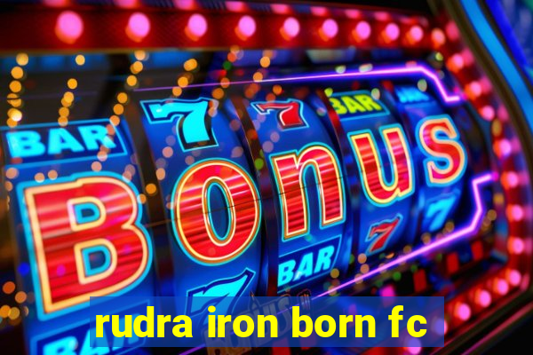 rudra iron born fc