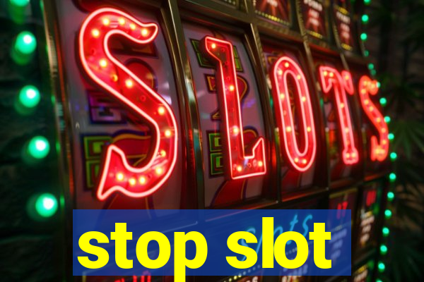 stop slot