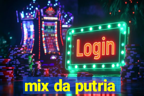 mix da putria