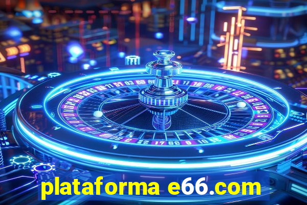 plataforma e66.com