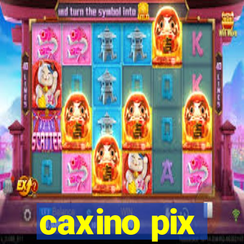 caxino pix