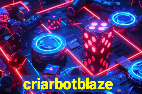 criarbotblaze