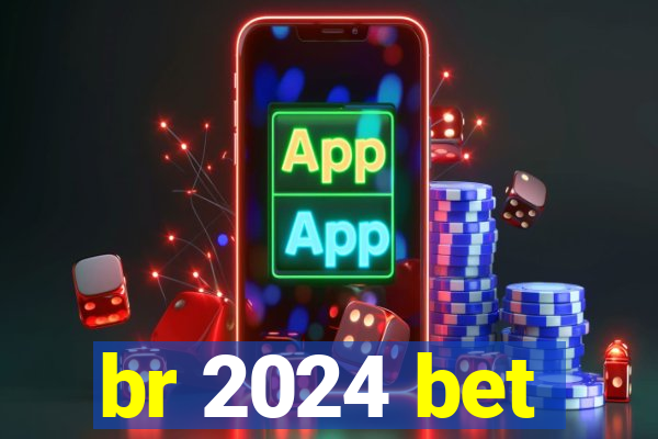 br 2024 bet