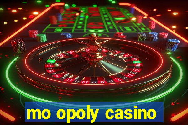 mo opoly casino