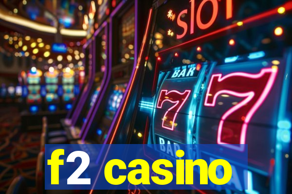 f2 casino