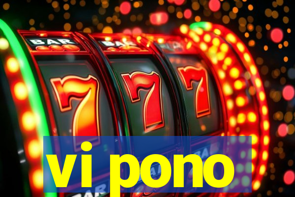 vi pono