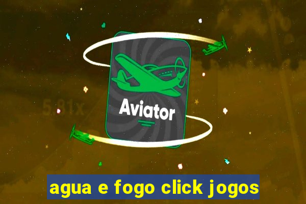 agua e fogo click jogos