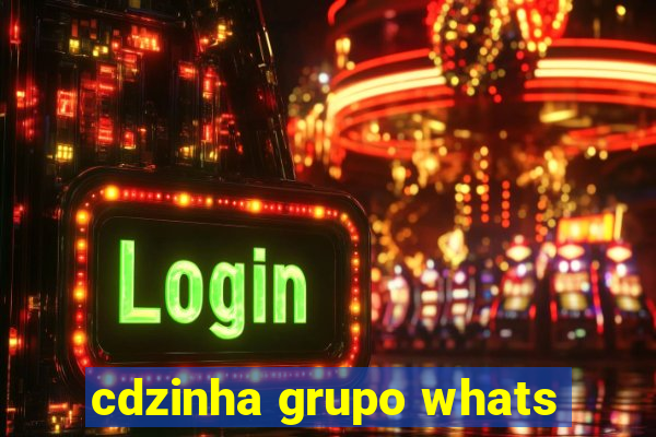 cdzinha grupo whats