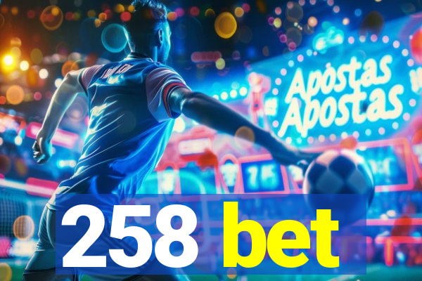 258 bet