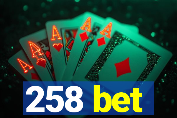 258 bet