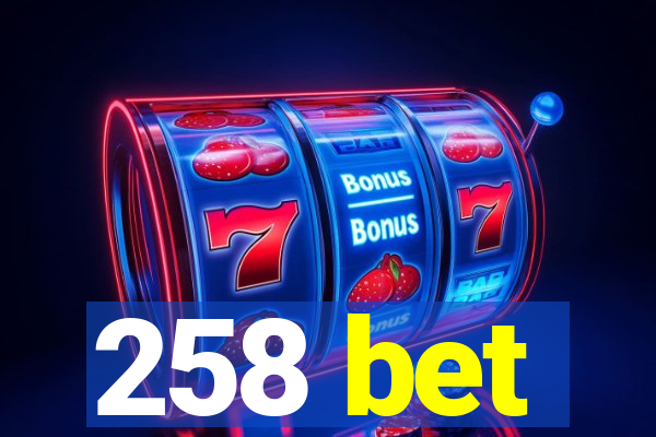 258 bet