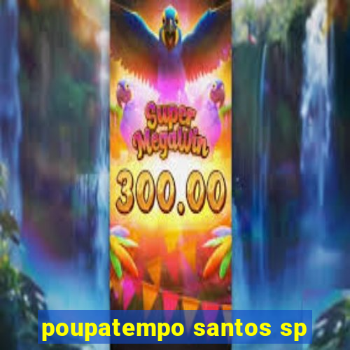 poupatempo santos sp