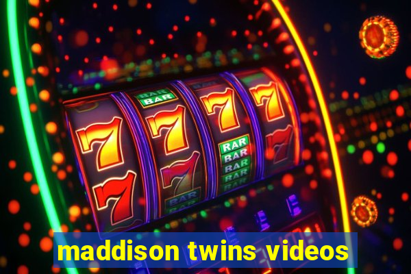 maddison twins videos