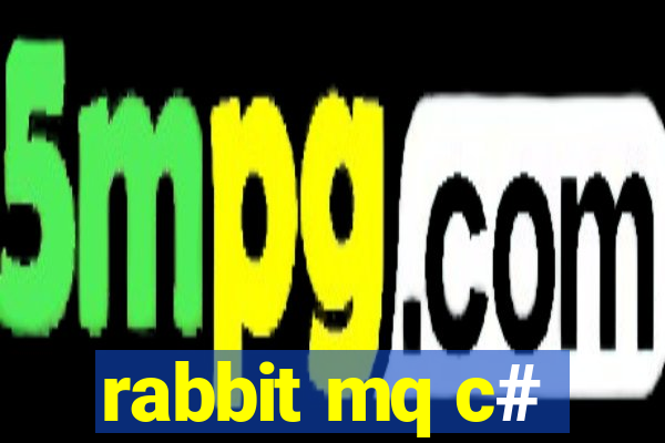 rabbit mq c#