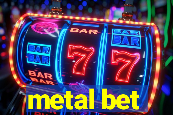 metal bet