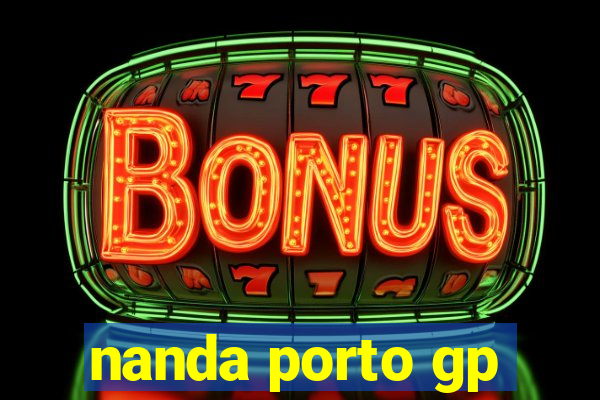 nanda porto gp