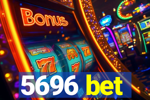 5696 bet