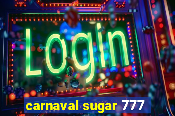 carnaval sugar 777