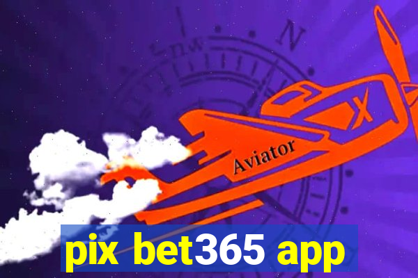 pix bet365 app