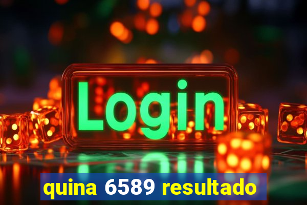 quina 6589 resultado