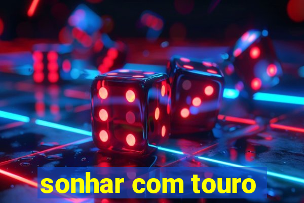 sonhar com touro