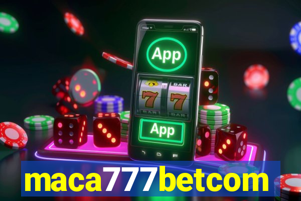 maca777betcom