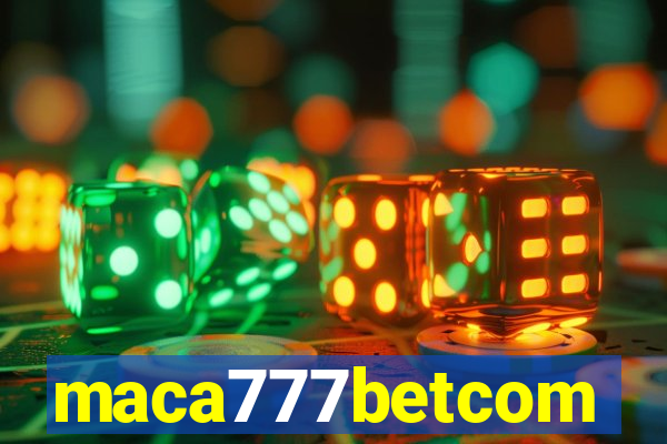 maca777betcom