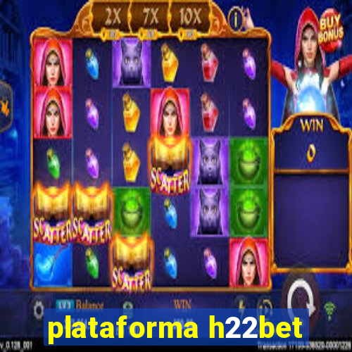 plataforma h22bet