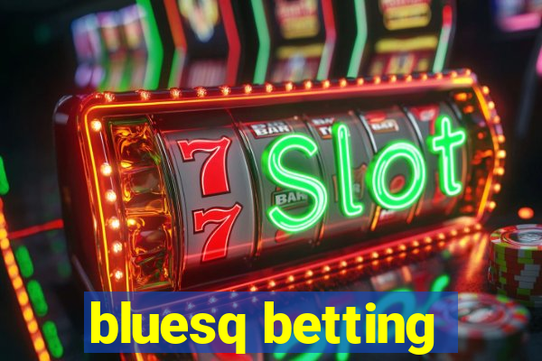 bluesq betting