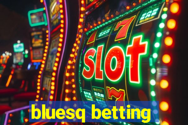 bluesq betting