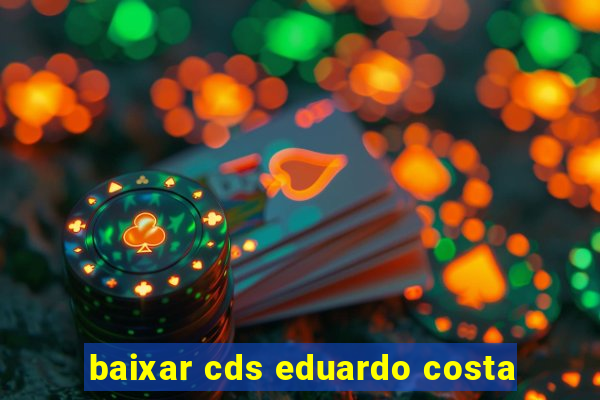 baixar cds eduardo costa