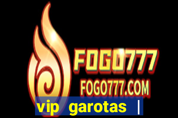 vip garotas | acompanhantes santa maria