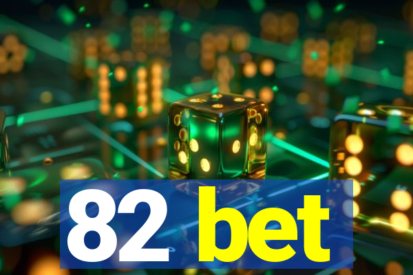 82 bet