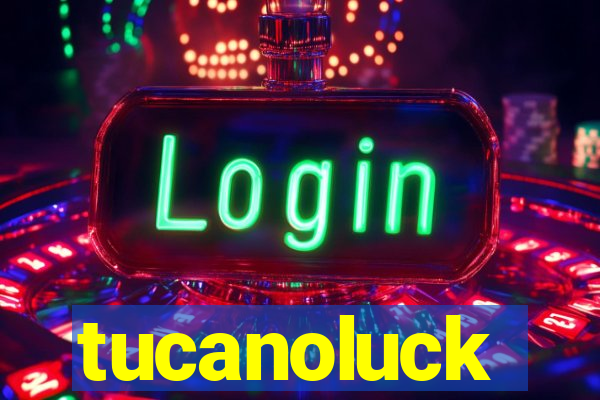 tucanoluck