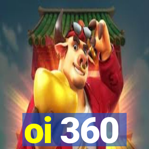 oi 360