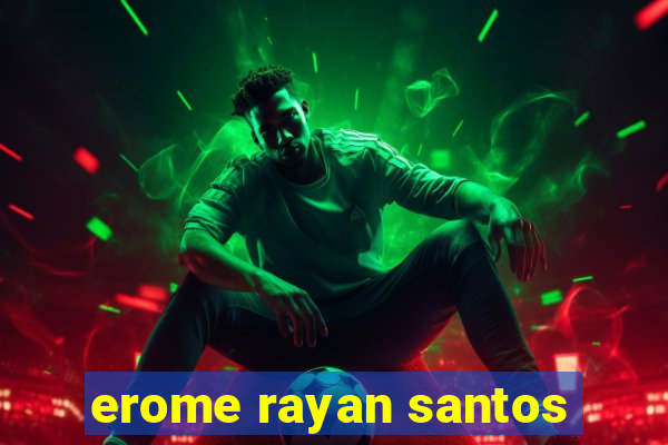 erome rayan santos