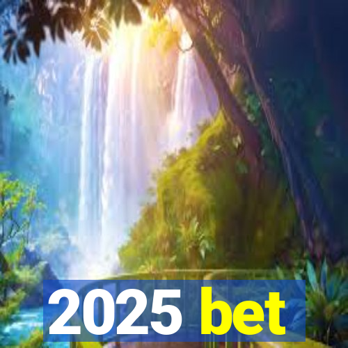 2025 bet