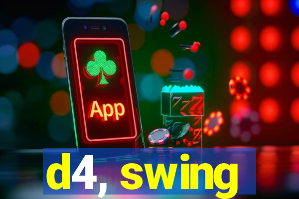 d4, swing