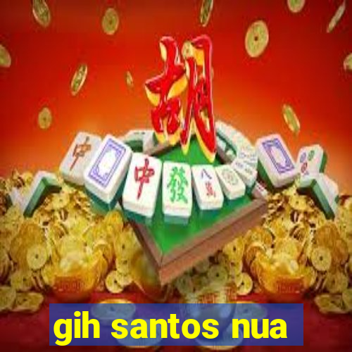 gih santos nua