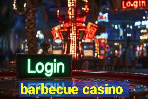 barbecue casino