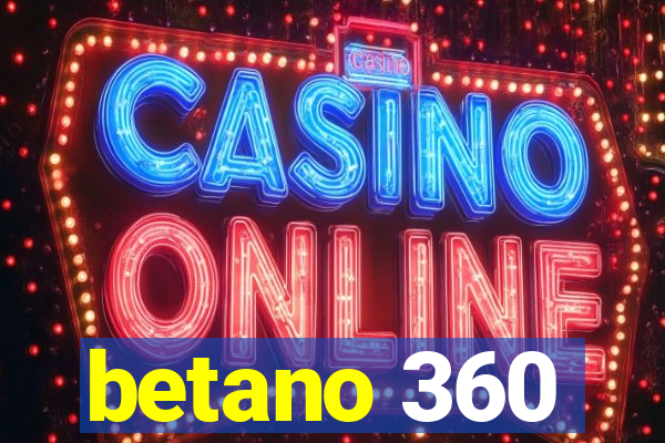 betano 360