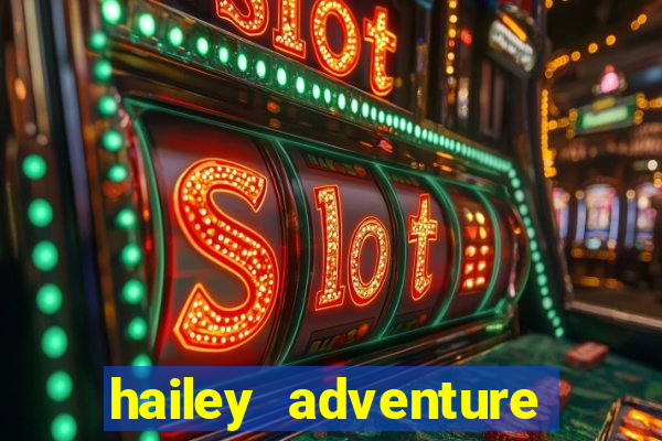 hailey adventure mod apk unlimited money