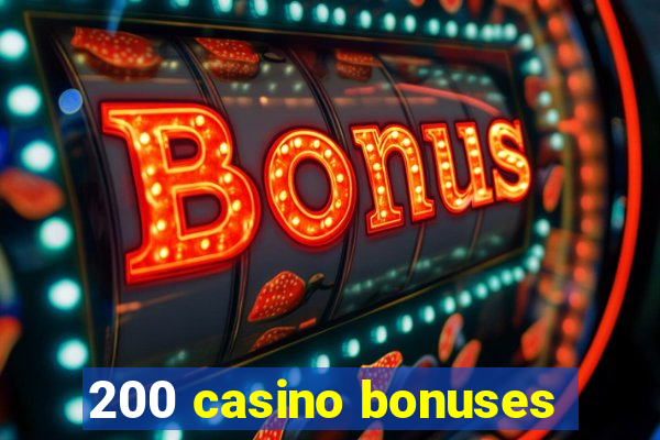 200 casino bonuses