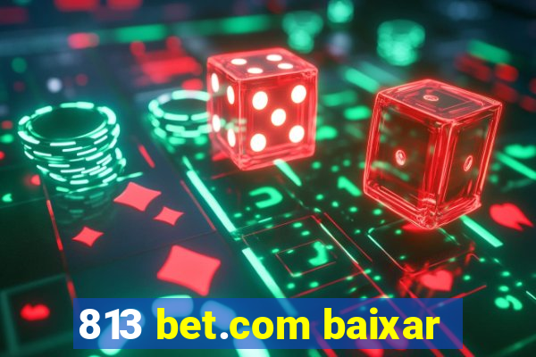 813 bet.com baixar