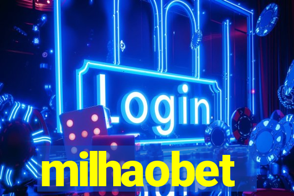 milhaobet