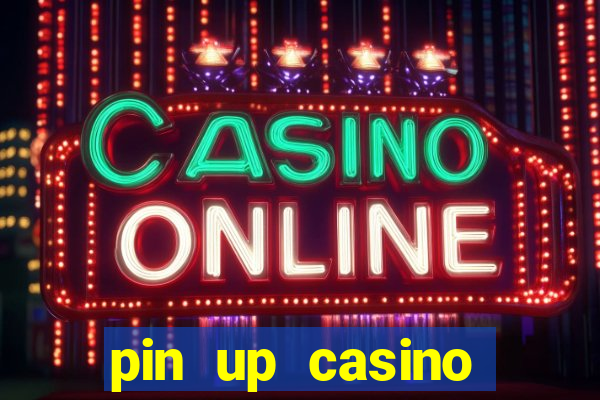 pin up casino online game